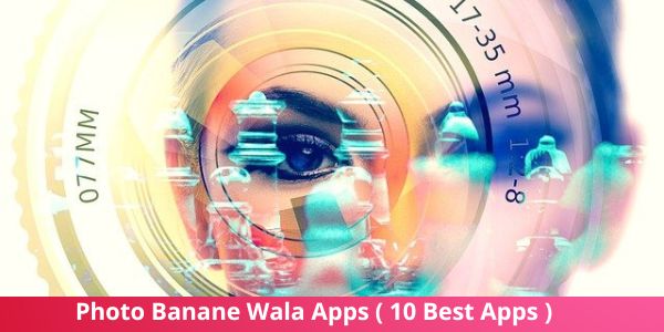 Photo Banane Wala App ( 10 Best Apps ) जो बनायेंगे सुंदर फोटो